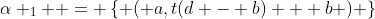\alpha _1  = \left\{ {\left( {a,t(d - b) + b} \right)} \right\};\;0 \leqslant t \leqslant 1