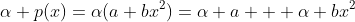 \alpha p(x)=\alpha(a+bx^2)=\alpha a + \alpha bx^2