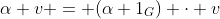 \alpha v = (\alpha 1_G) \cdot v