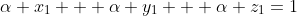 \alpha x_1 + \alpha y_1 + \alpha z_1=1