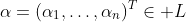 \alpha=(\alpha_1,\ldots,\alpha_n)^T\in L