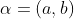 \alpha=(a,b)