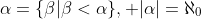 \alpha=\{\beta|\beta<\alpha\}, |\alpha|=\aleph_0