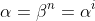 \alpha=\beta^n=\alpha^i