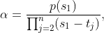 \alpha=\frac{p(s_1)}{\prod_{j=2}^n(s_1-t_j)},