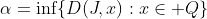 \alpha=\inf\{D(J,x):x\in Q\}~\&~\beta=\{D(Q,y):y\in J\}
