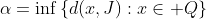 \alpha=\inf\left\{d(x,J):x\in Q\right\}