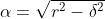 \alpha=\sqrt{r^2-\delta^2}