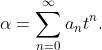 \alpha=\sum_{n=0}^{\infty}a_nt^n.