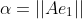 \alpha=||Ae_1||