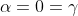 \alpha=0=\gamma