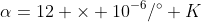 \alpha=12 \times 10^{-6}/^{\circ} K