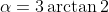 \alpha=3\arctan2