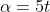 \alpha=5t