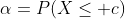 \alpha=P(X\le c)