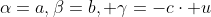 \alpha=a,\beta=b, \gamma=-c\cdot u