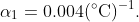 \alpha_{1}=0.004(^{\circ}\text{C})^{-1}.