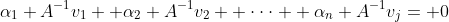 \alpha_1 A^{-1}v_1+ \alpha_2 A^{-1}v_2+ \cdot\cdot\cdot+ \alpha_n A^{-1}v_j= 0