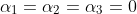 \alpha_1=\alpha_2=\alpha_3=0