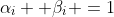 \alpha_i +\beta_i =1