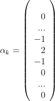 \alpha_k=\left(\begin{array}{r}\\0\\...\\-1\\2\\-1\\0\\...\\0\end{array}\right)