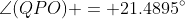 \angle(QPO) = 21.4895^\circ