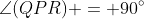 \angle(QPR) = 90^\circ