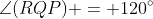 \angle(RQP) = 120^\circ