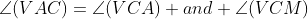 \angle(VAC)=\angle(VCA) and \angle(VCM)