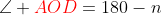 \angle {\color{red}AOD}=180-n