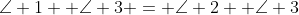 \angle 1 +\angle 3 = \angle 2 +\angle 3