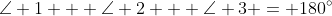 \angle 1 + \angle 2 + \angle 3 = 180^\circ