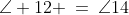 16.\;\;\angle 12 \:=\:\angle14