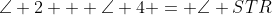 \angle 2 + \angle 4 = \angle STR