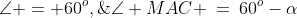 \angle = 60^o,\;\angle MAC \:=\:60^o-\alpha