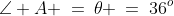 \angle A \:=\:\theta \:=\:36^o