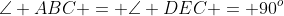 \angle ABC = \angle DEC = 90^o