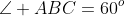 \angle ABC=60^o