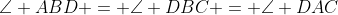 \angle ABD = \angle DBC = \angle DAC