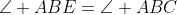\angle ABE=\angle ABC
