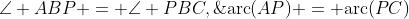 \angle ABP = \angle PBC,\;\text{arc}(AP) = \text{arc}(PC)