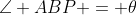 \angle ABP = \theta