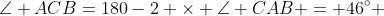 \angle ACB=180-2 \times \angle CAB = 46^\circ 