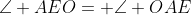 \angle AEO= \angle OAE