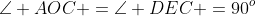 \angle AOC =\angle DEC =90^o