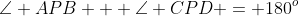 \angle APB + \angle CPD = 180^{o}