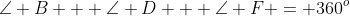 \angle B + \angle D + \angle F = 360^o
