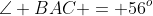 \angle BAC = 56^o