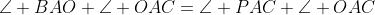 \angle BAO+\angle OAC=\angle PAC+\angle OAC