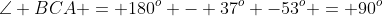 \angle BCA = 180^o - 37^o -53^o = 90^o